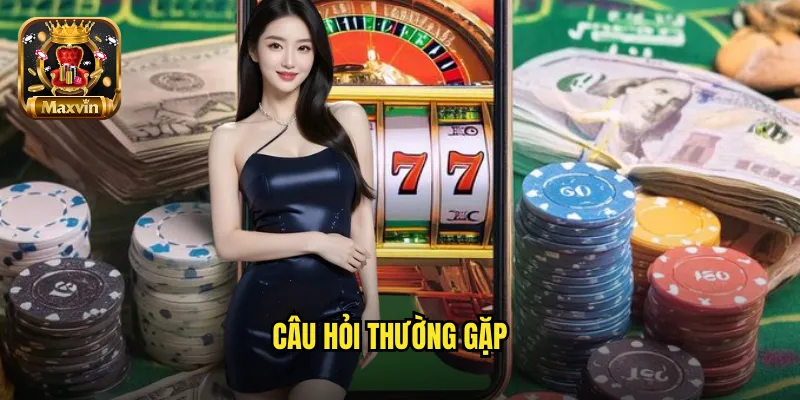 Câu hỏi thường gặp