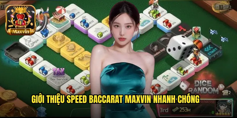 Giới thiệu Speed Baccarat maxvin nhanh chóng