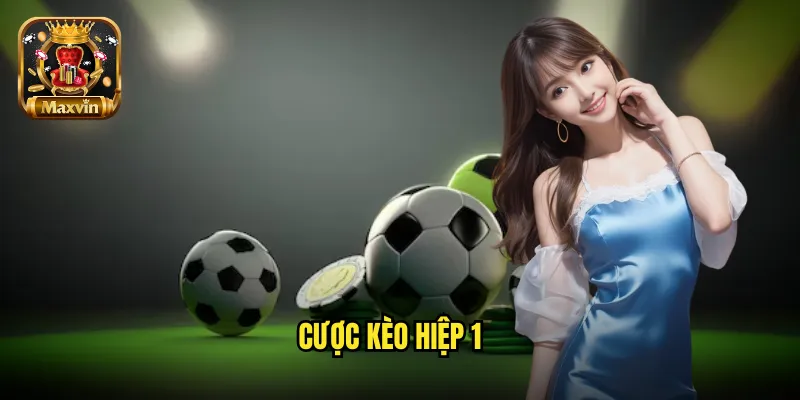 cược kèo hiệp 1