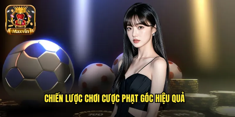 Chiến lược chơi cược phạt góc hiệu quả