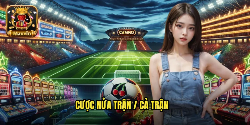 cược nửa trận/cả trận