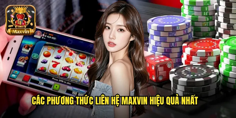 Các phương thức liên hệ maxvin hiệu quả nhất