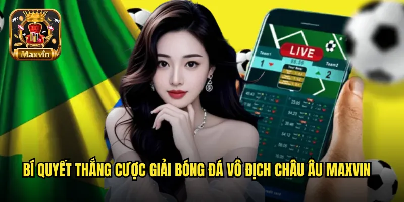 Bí quyết thắng cược giải bóng đá vô địch châu Âu maxvin